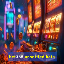 bet365 unsettled bets